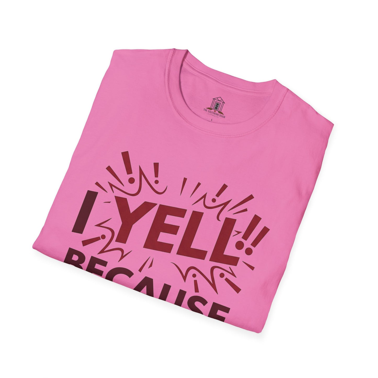 "I Yell Because I Care"