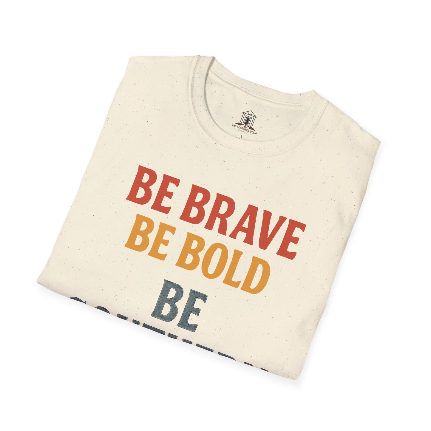 "Be Brave Be Bold Be Southern"