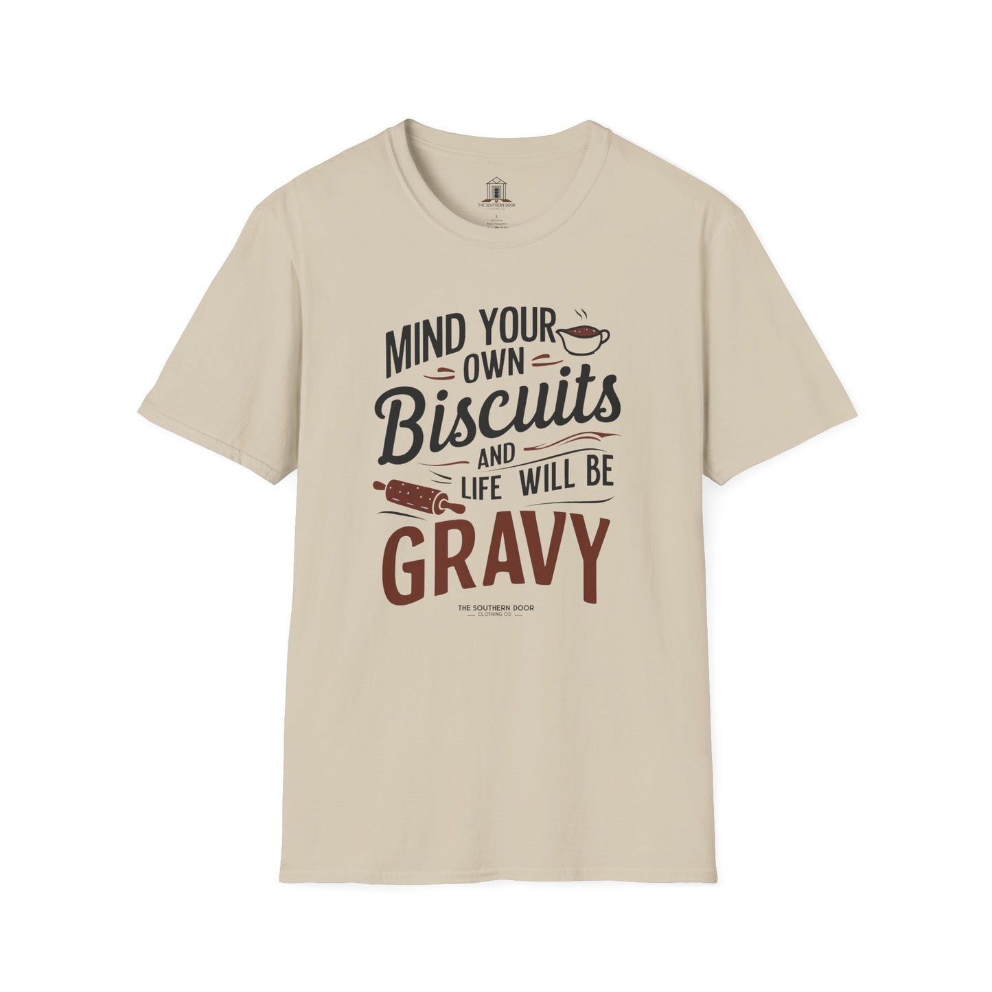 "Mind Your Own Biscuits And Life Will Be Gravy"