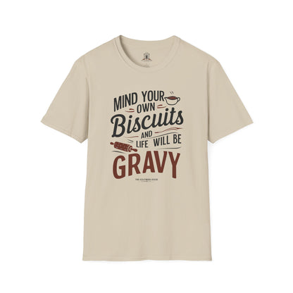 "Mind Your Own Biscuits And Life Will Be Gravy"