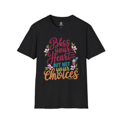 "Bless Your Heart But Not Your Choices"