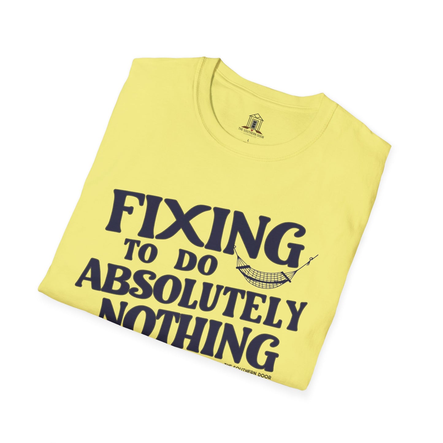 "Fixing To Do Absolutely Nothing"