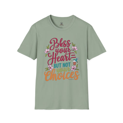 "Bless Your Heart But Not Your Choices"