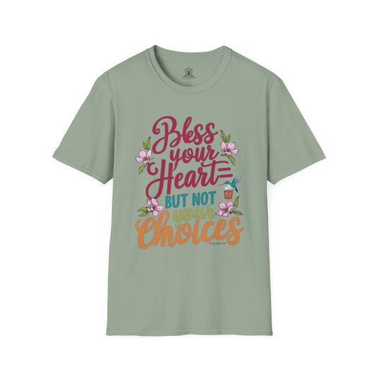 "Bless Your Heart But Not Your Choices"