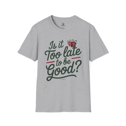 "Is It Too Late To Be Good?"