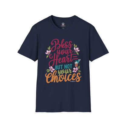 "Bless Your Heart But Not Your Choices"