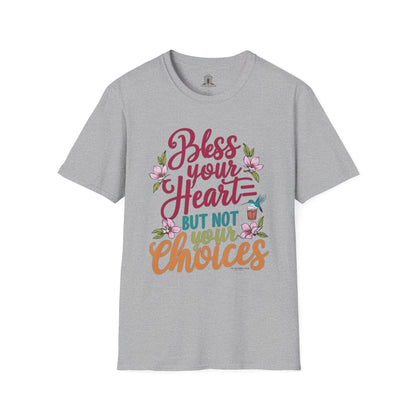 "Bless Your Heart But Not Your Choices"