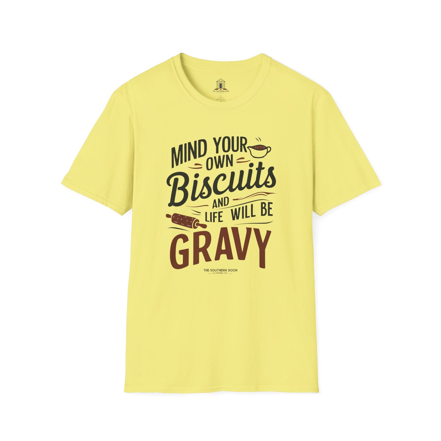 "Mind Your Own Biscuits And Life Will Be Gravy"