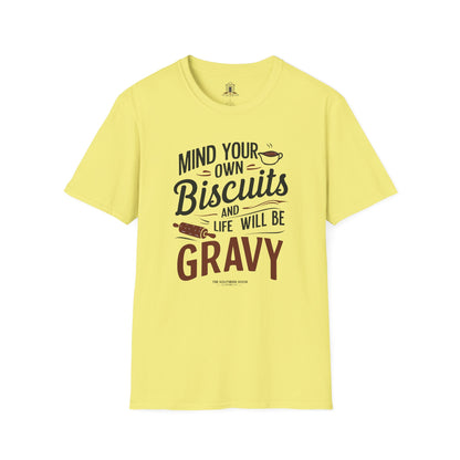 "Mind Your Own Biscuits And Life Will Be Gravy"
