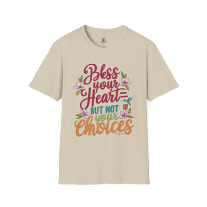 "Bless Your Heart But Not Your Choices"