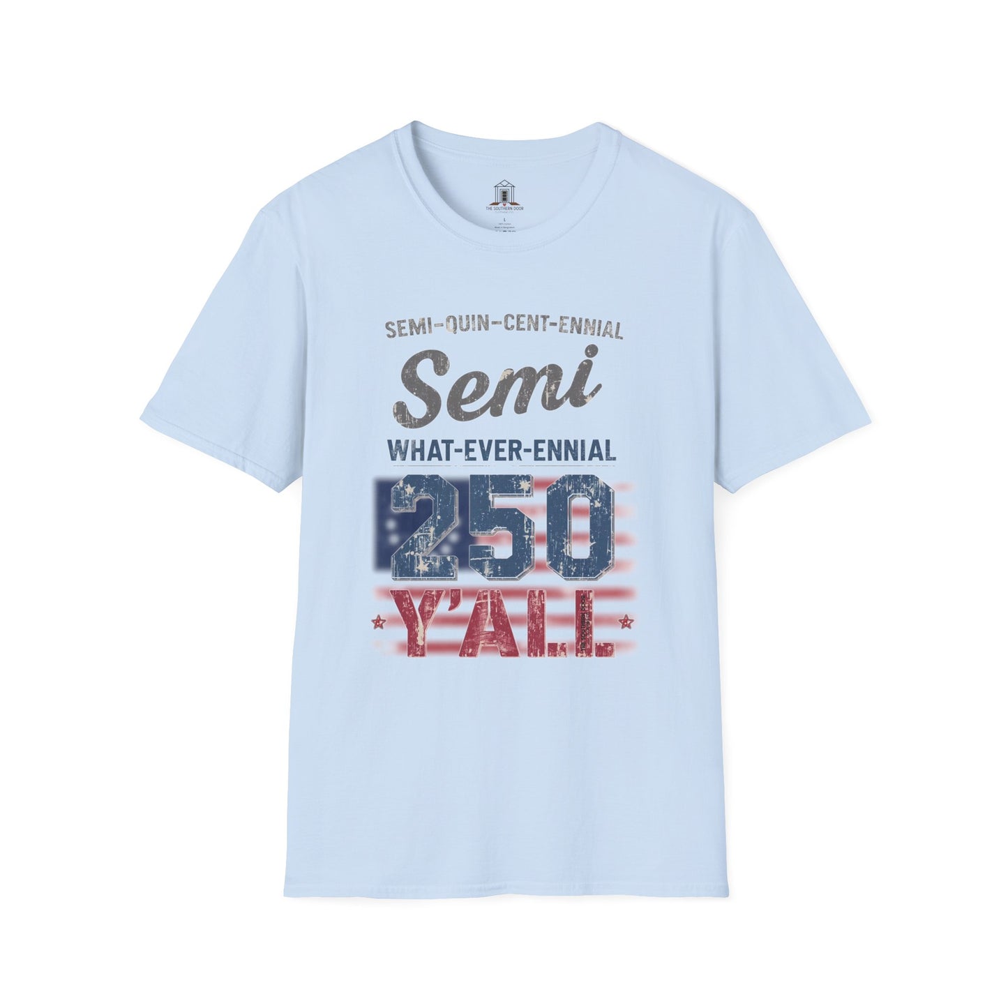 "Semi-what-ever-ennial... 250 Y’all"