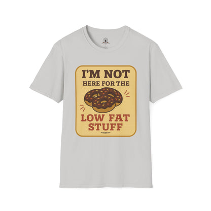 "I’m Not Here For The Low Fat Stuff"