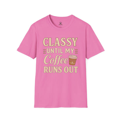"Classy Until My Coffee Runs Out"