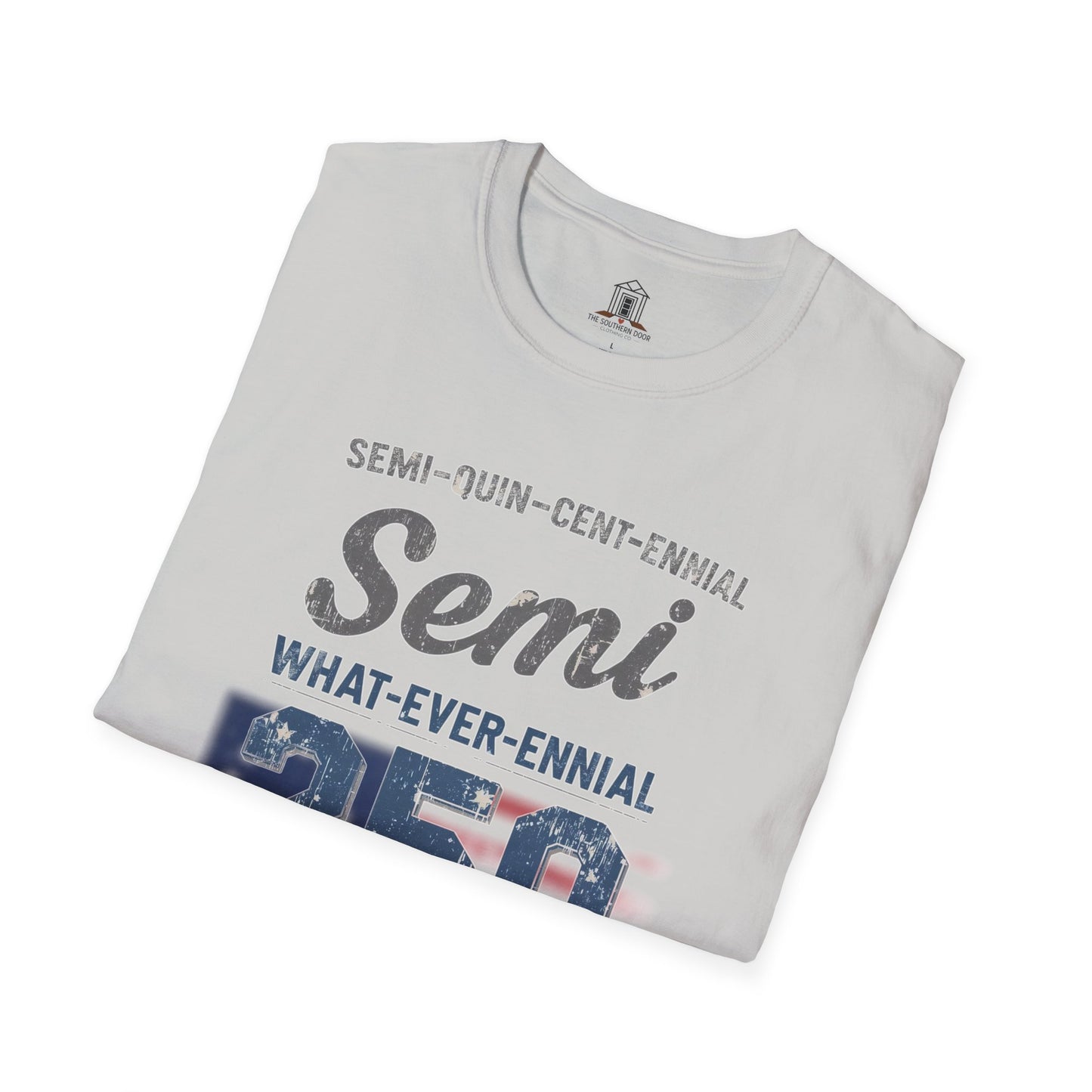 "Semi-what-ever-ennial... 250 Y’all"