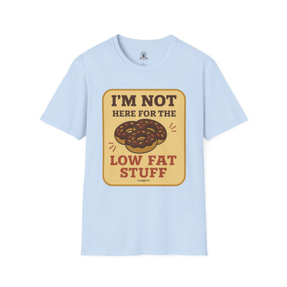 "I’m Not Here For The Low Fat Stuff"