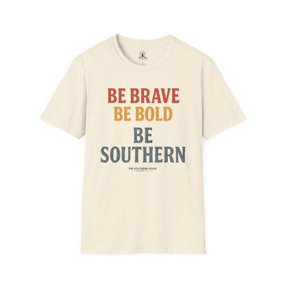 "Be Brave Be Bold Be Southern"