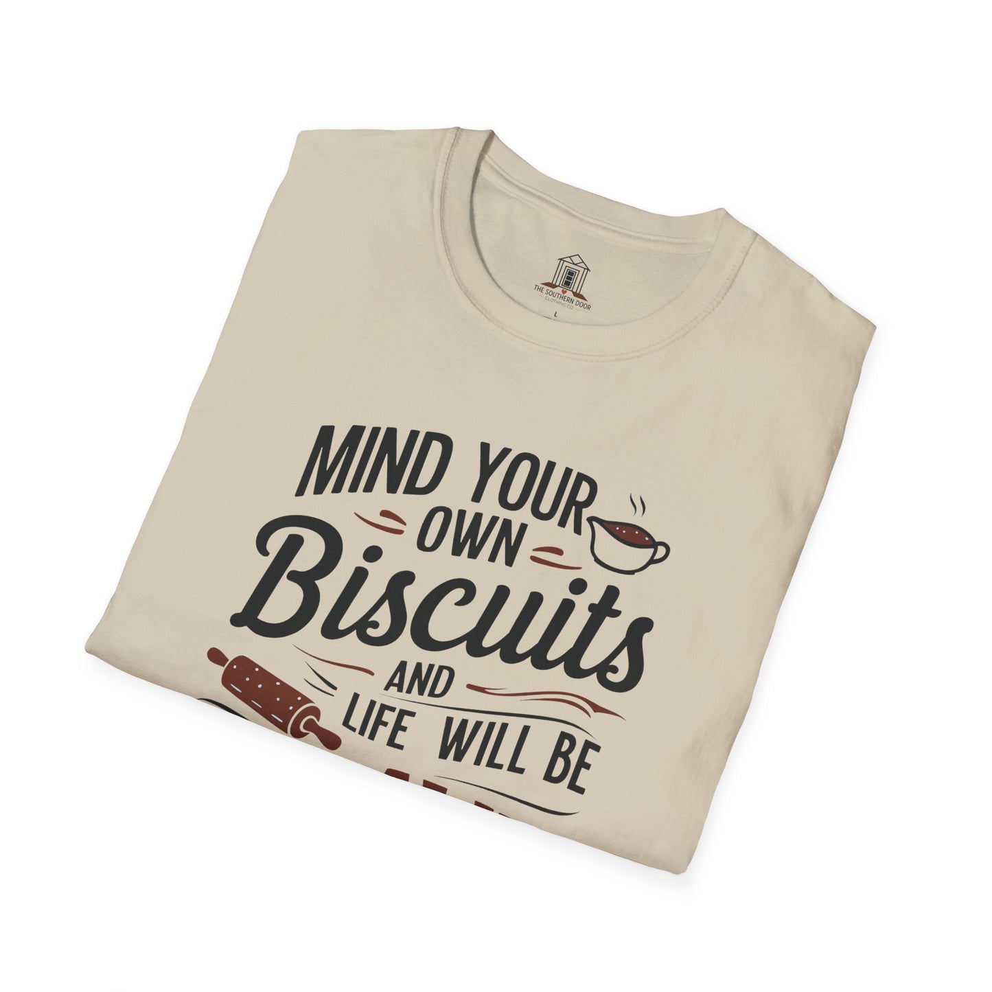 "Mind Your Own Biscuits And Life Will Be Gravy"