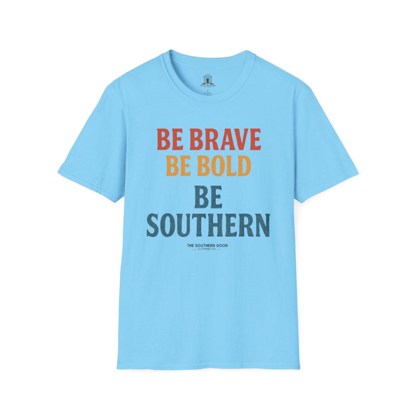 "Be Brave Be Bold Be Southern"