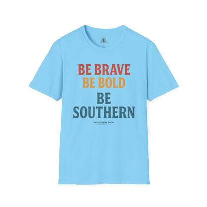 "Be Brave Be Bold Be Southern"