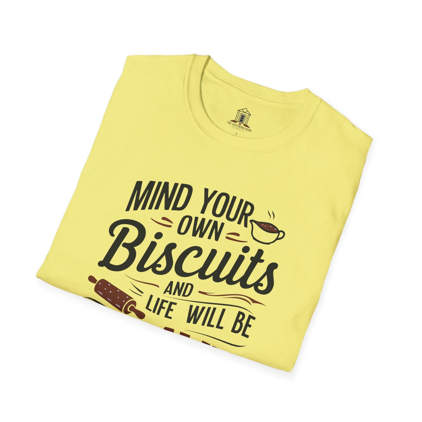 "Mind Your Own Biscuits And Life Will Be Gravy"