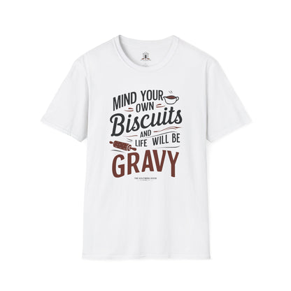 "Mind Your Own Biscuits And Life Will Be Gravy"