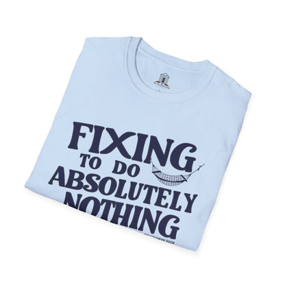 "Fixing To Do Absolutely Nothing"
