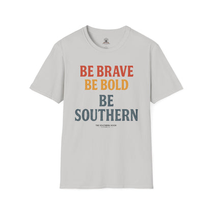 "Be Brave Be Bold Be Southern"
