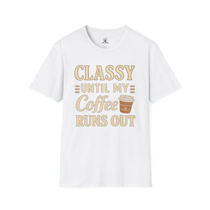 "Classy Until My Coffee Runs Out"