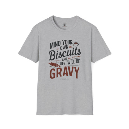 "Mind Your Own Biscuits And Life Will Be Gravy"