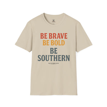 "Be Brave Be Bold Be Southern"