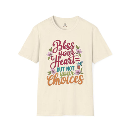 "Bless Your Heart But Not Your Choices"