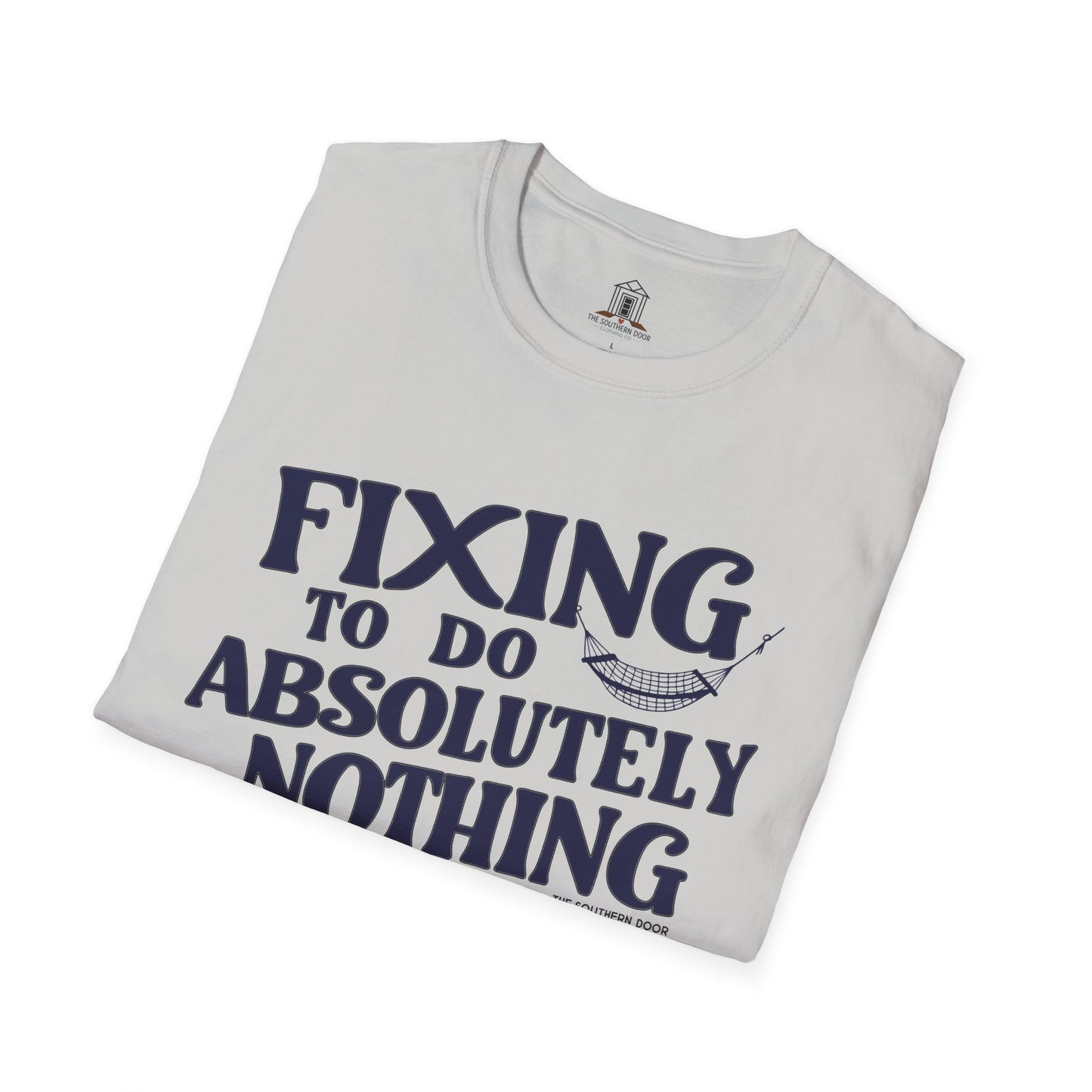 "Fixing To Do Absolutely Nothing"