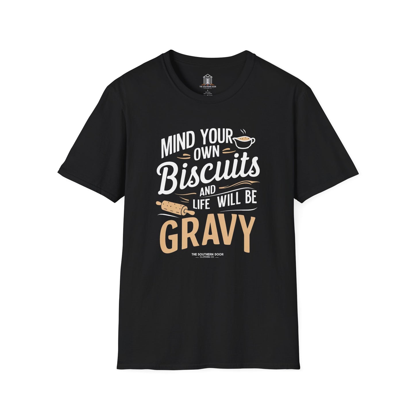 "Mind Your Own Biscuits And Life Will Be Gravy"