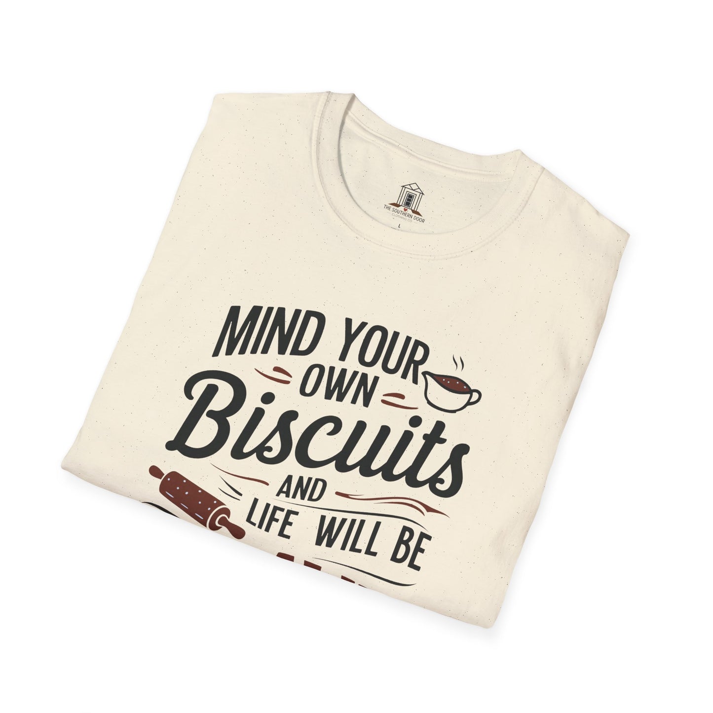 "Mind Your Own Biscuits And Life Will Be Gravy"