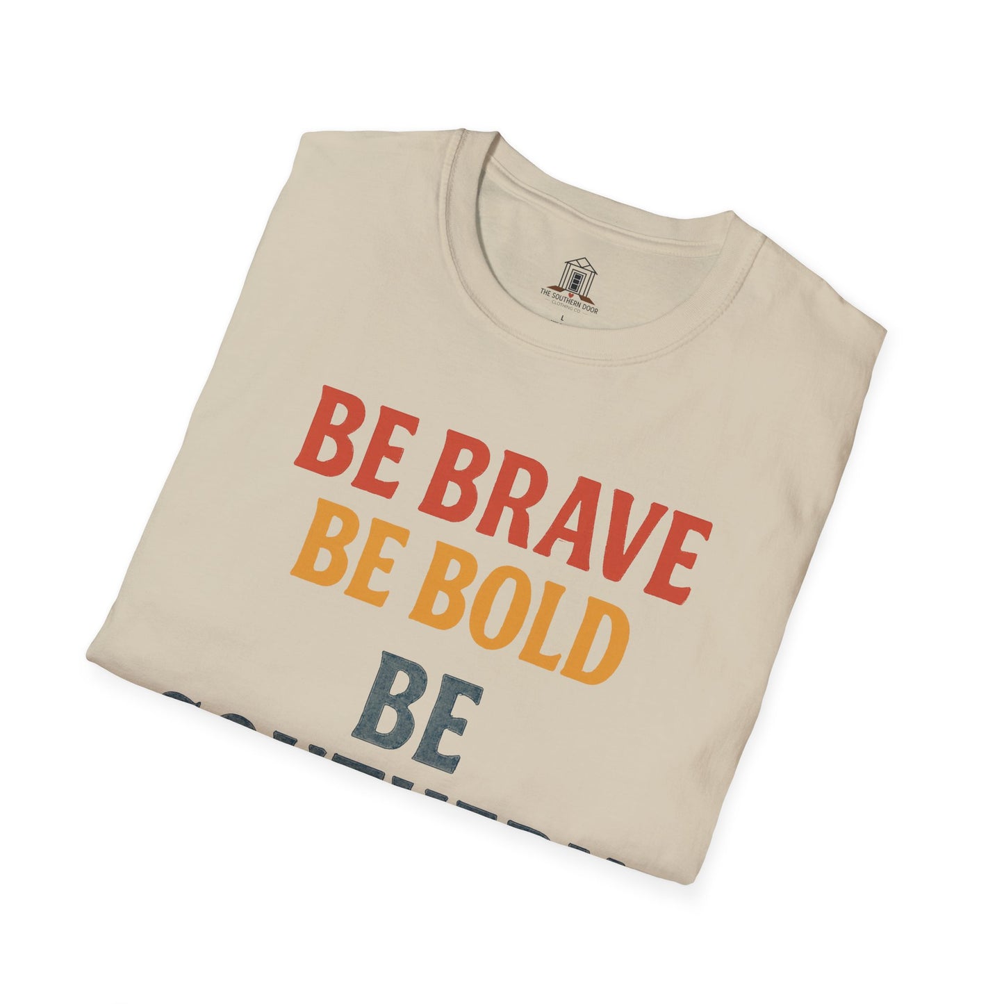 "Be Brave Be Bold Be Southern"