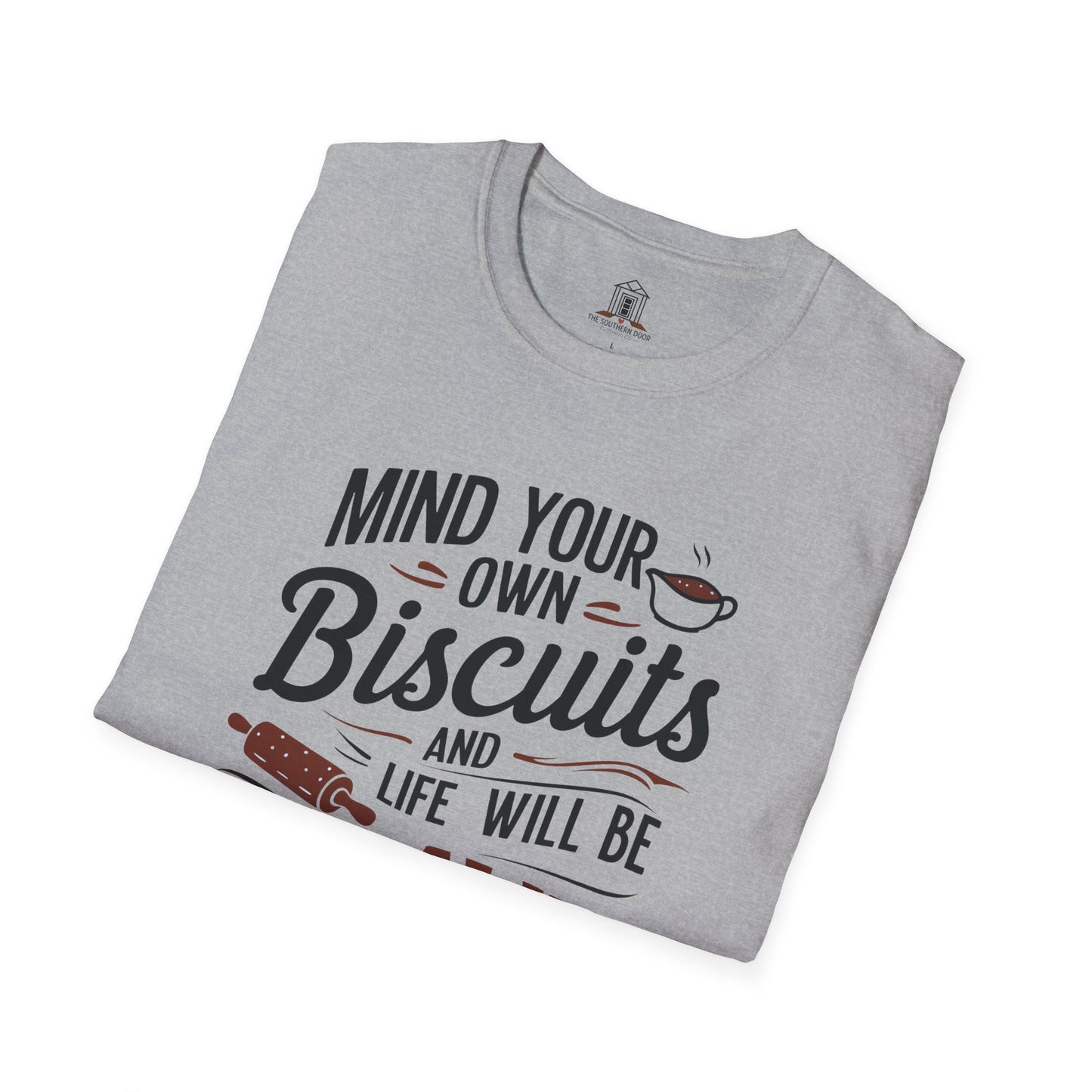 "Mind Your Own Biscuits And Life Will Be Gravy"