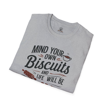 "Mind Your Own Biscuits And Life Will Be Gravy"