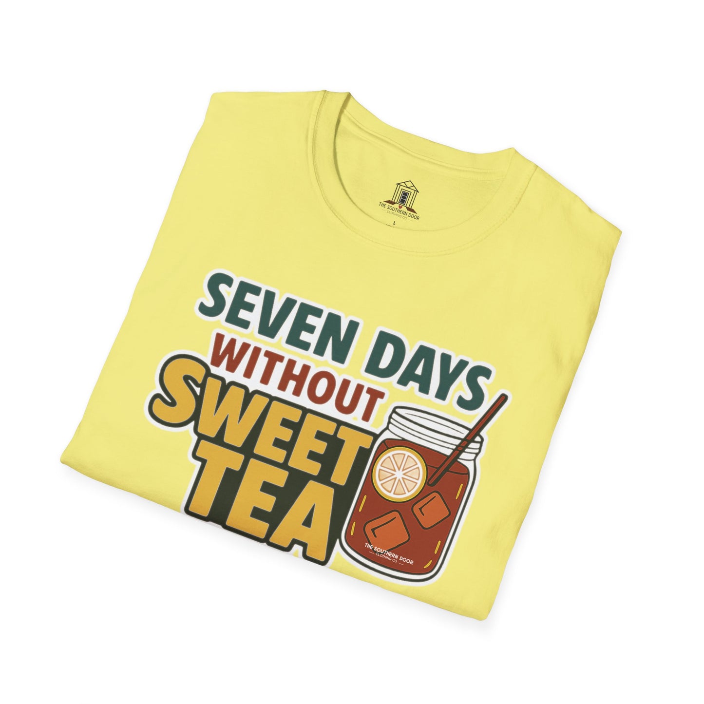 "Seven Days Without Sweet Tea Makes One Weak"