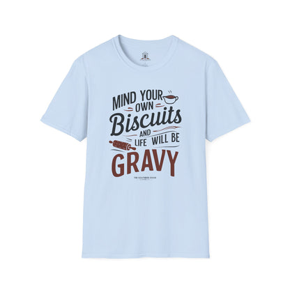 "Mind Your Own Biscuits And Life Will Be Gravy"
