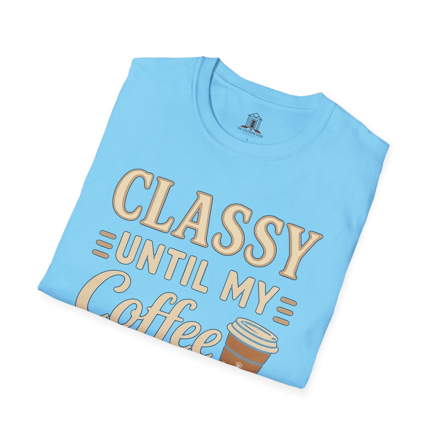 "Classy Until My Coffee Runs Out"