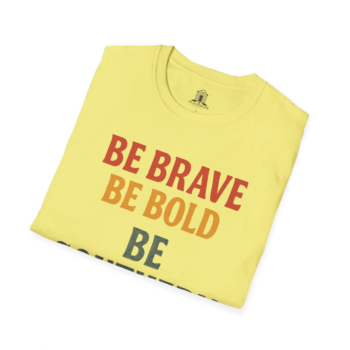 "Be Brave Be Bold Be Southern"