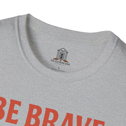 "Be Brave Be Bold Be Southern"