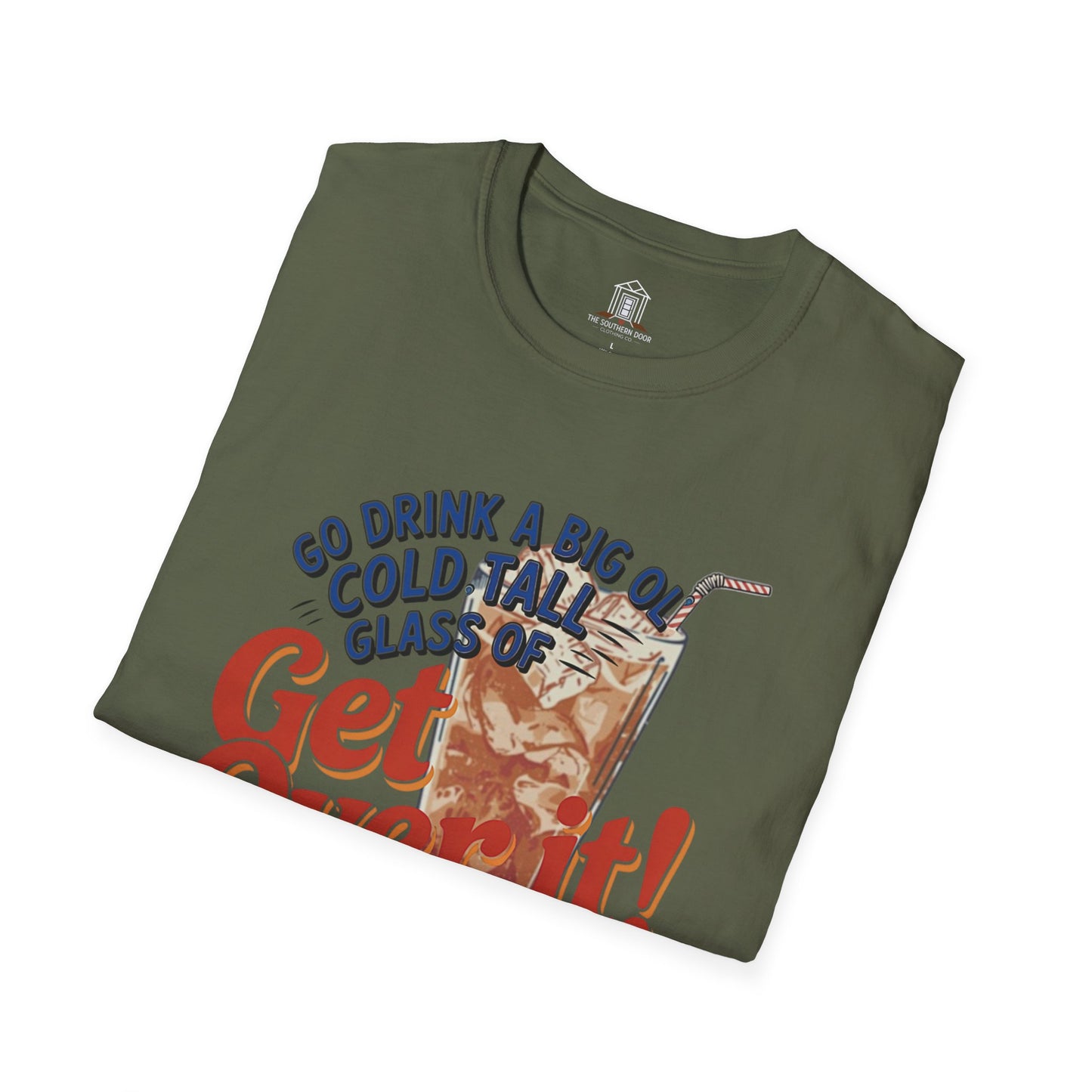 "Go Drink A Big Ol' Cold, Tall Glass Of Get Over It!"