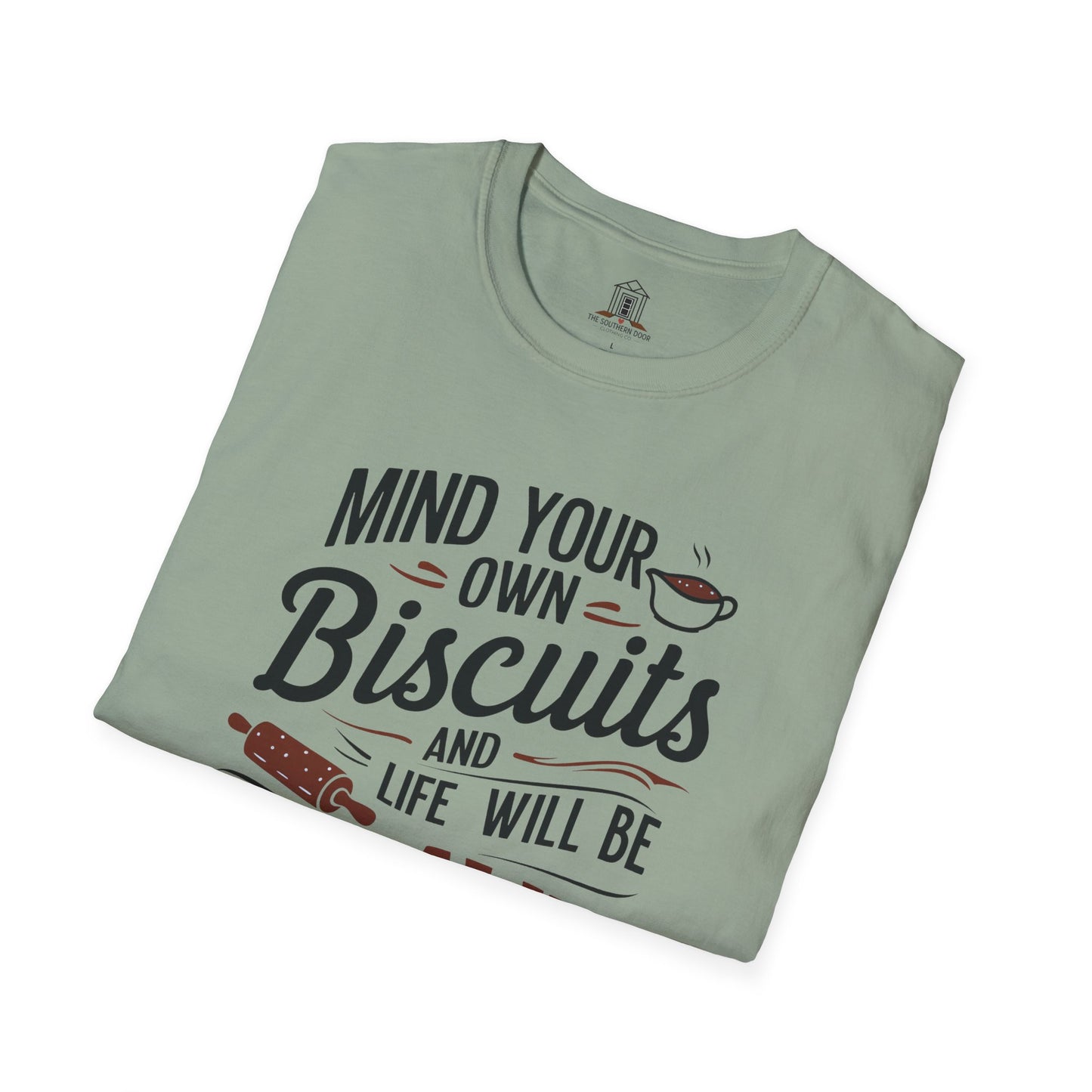 "Mind Your Own Biscuits And Life Will Be Gravy"