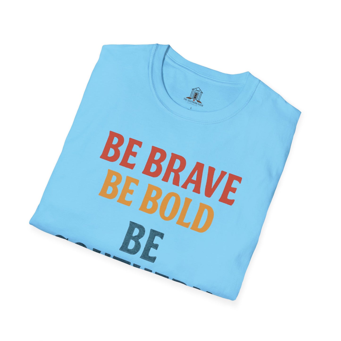 "Be Brave Be Bold Be Southern"