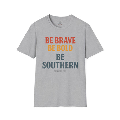 "Be Brave Be Bold Be Southern"