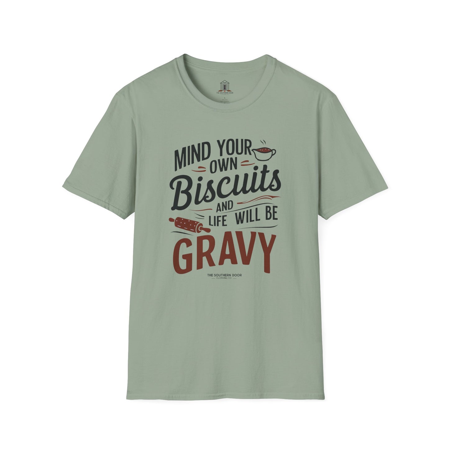 "Mind Your Own Biscuits And Life Will Be Gravy"