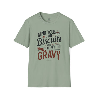 "Mind Your Own Biscuits And Life Will Be Gravy"