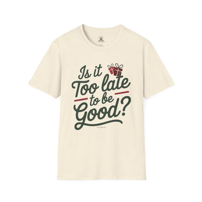 "Is It Too Late To Be Good?"