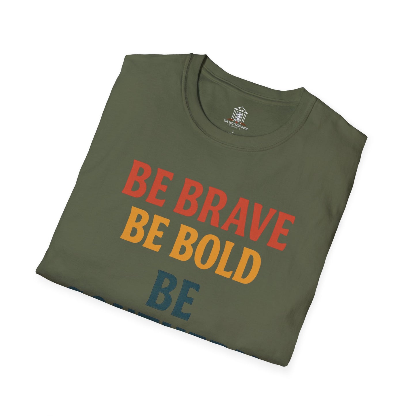 "Be Brave Be Bold Be Southern"